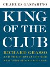 King of the Club (eBook): Richard Grasso and the Survival of the New York Stock Exchange